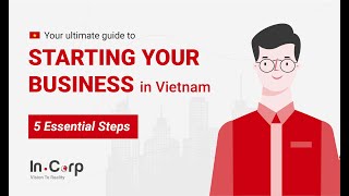 5 Steps to Set Up a Business in Vietnam 🇻🇳 | Company Registration Guide | InCorp Vietnam