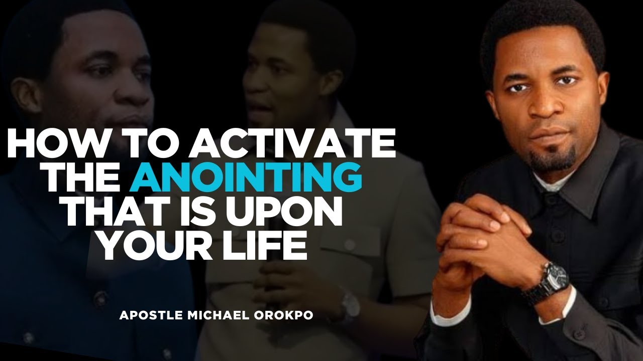 How to Activate the Anointing that is Upon Your Life Apostle Michaell ...