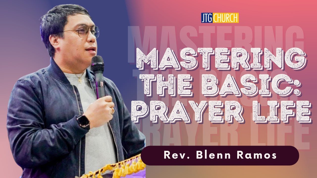 Mastering The Basics: Prayer Life | Rev. Blenn Ramos | Sunday Celebration | July 30, 2023