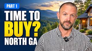 Is NOW the RIGHT TIME to BUY in North Georgia | Moving to North Georgia