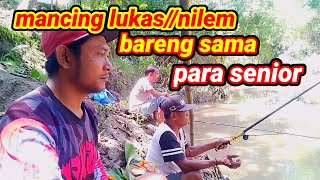 mancing ikan Lukas//nilem bareng sama para senior