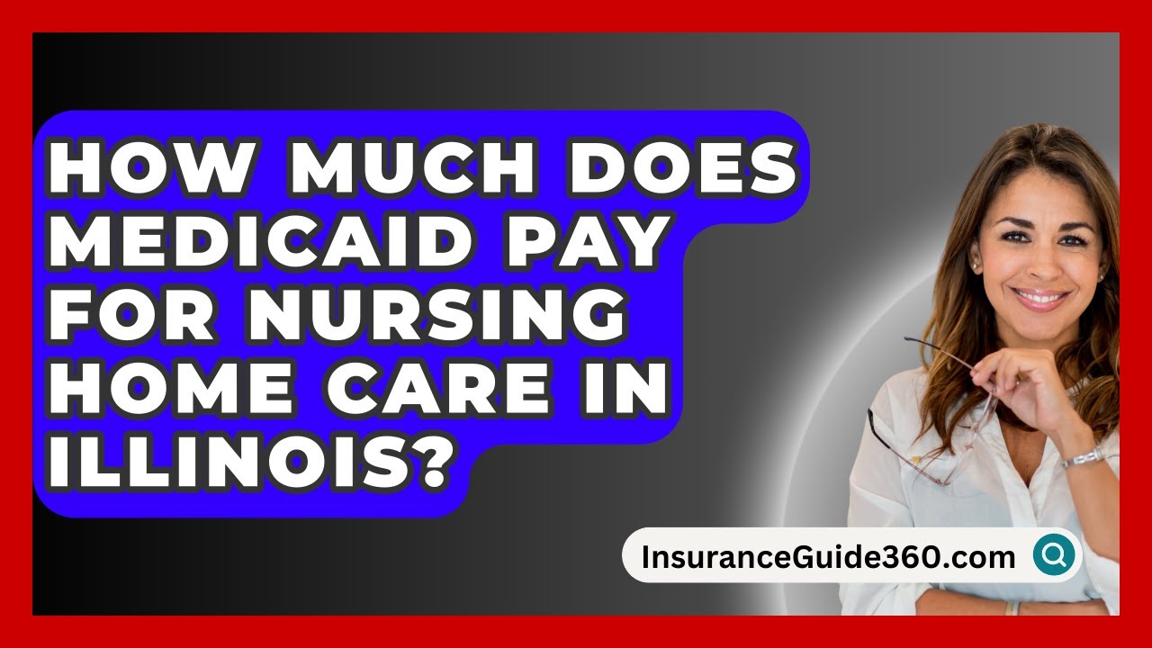 How Much Does Medicaid Pay For Nursing Home Care In Illinois? -  InsuranceGuide360.com