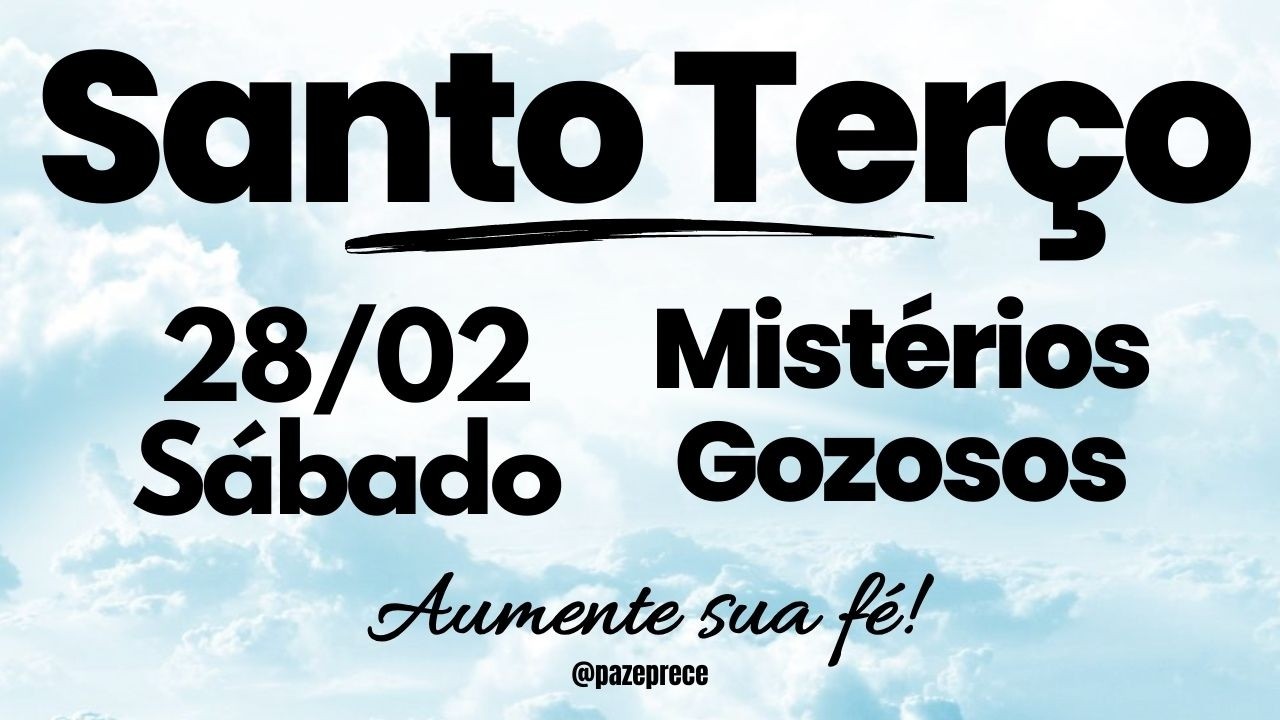 SANTO TERÇO DE HOJE  | Mistérios Gozoso | Sábado (28/02)