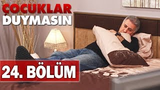 Çocuklar Duymasın 24. Bölüm