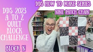 DDs A to Z Quilt Block Challenge | Block N - Nine Patch Chain #quilting