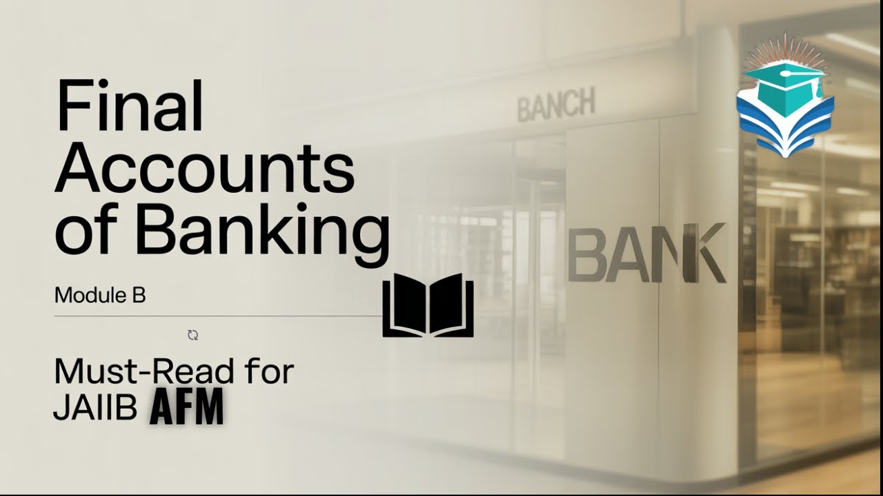 JAIIB AFM Module B – Unit 17: Final Accounts of Banking Companies| Concept +MCQs