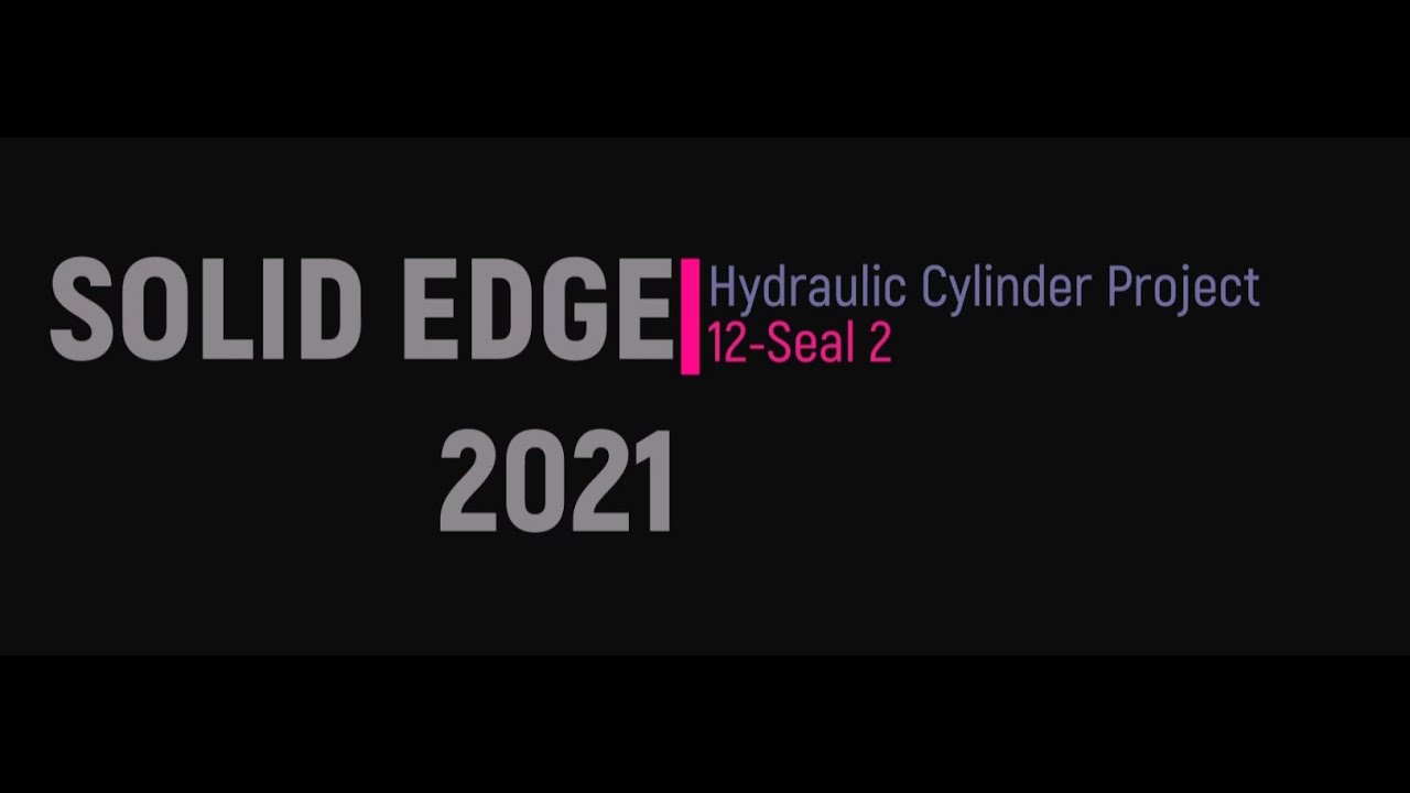 Solid Edge 2021 - Hydraulic Cylinder Project 12- Seal 2