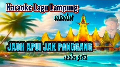 JAOH APUI JAK PANGGANG Karaoke Lagu Lampung mixdut nada pria cipt. Robi Ratai