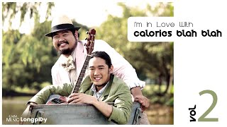 รวมเพลงฮิต I'm In Love With Calories Blah Blah VOL.2 l อย่าไปไหนอีกนะ, ยังเหมือนเดิม, เกลียดเธอไม่ลง