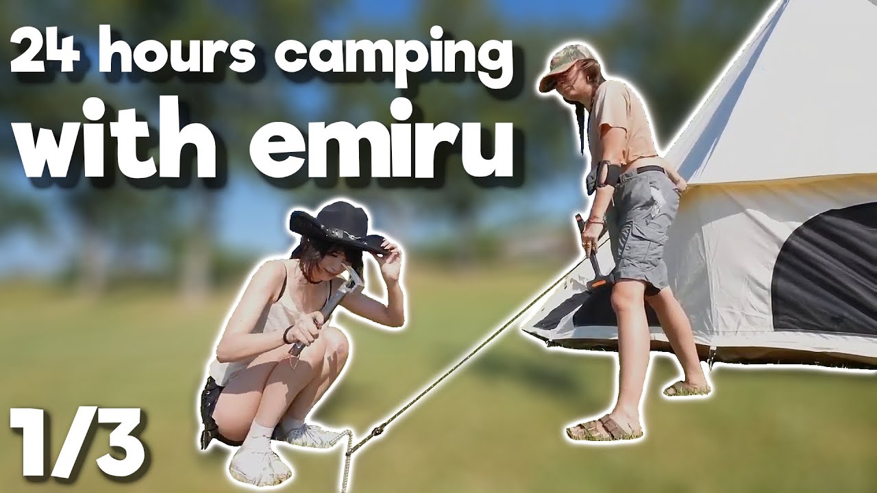 24 HOURS CAMPING with EMIRU pt1 - 8/9/25