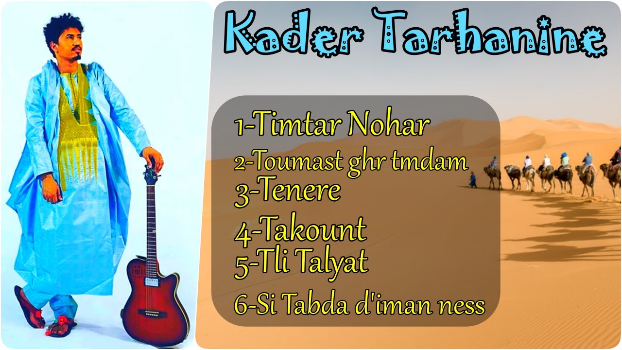 Kader Tarhanine mix 2020 [ Timtar nohar Toumast  Tenere Takount  Tli talyat  Si tabdat d imanness ]