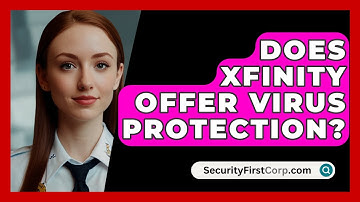 Does Xfinity Offer Virus Protection? - SecurityFirstCorp.com