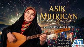 Asık Mıhrıcan Guzelsın