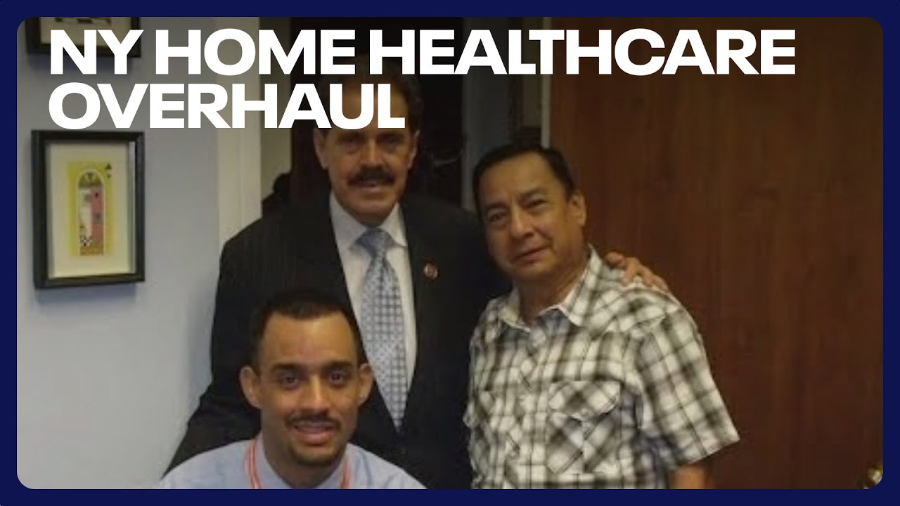 NY home healthcare overhaul: What to know