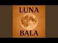 Luna Bala Sped Up Luna Bala Sped Up