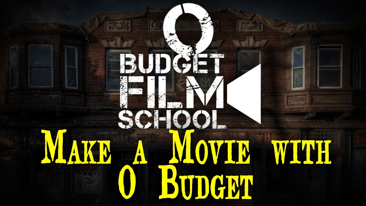 How to make a movie on 0 Budget! - The 0 Budget Film School - YouTube