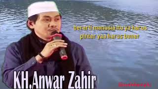 Yo kudu pinter kudu bener, yo kudu bener kudu pinter || KH. Anwar Zahid