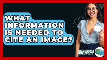 What Information Is Needed To Cite An Image? - The Language Library