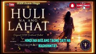 HULI NA ANG LAHAT | Original OPM Song |Isang Awit ng Pagbitaw, Paghilom at Pagmamahal sa Sarili