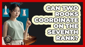 Can Two Rooks Coordinate On The Seventh Rank?