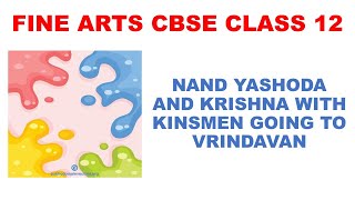 Fine Arts class 12 nand yashoda and krishna with  kinsmen going to vrindavana painting description