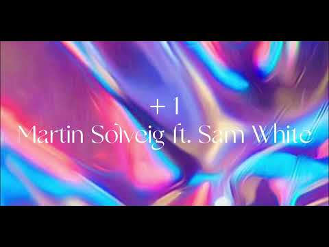 Martin Solveig ft. Sam White - +1
