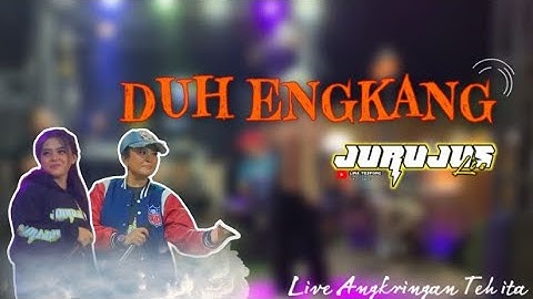 DUH ENGKANG ( ITJE TRISNAWATI ) LIVE ANGKRINGAN TEH ITA