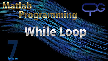 Matlab Programming - Episode 7 - While loop