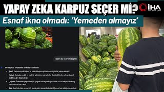 Yapay Zeka Pazarda Karpuz Seçimine Başladı