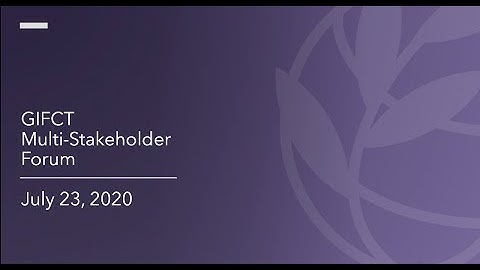 Global Internet Forum to Counter Terrorism 2020 Multi-Stakeholder Forum, Thurs 23 July 2020, Part I