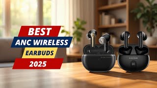 Best ANC Wireless Earbuds for Music, Calls &amp; Travel – Top 5!