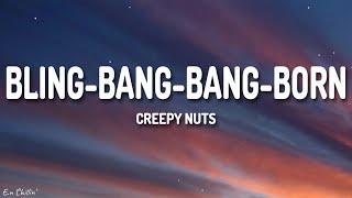 Creepy Nuts - Bling Bang Bang Born (Lyrics)