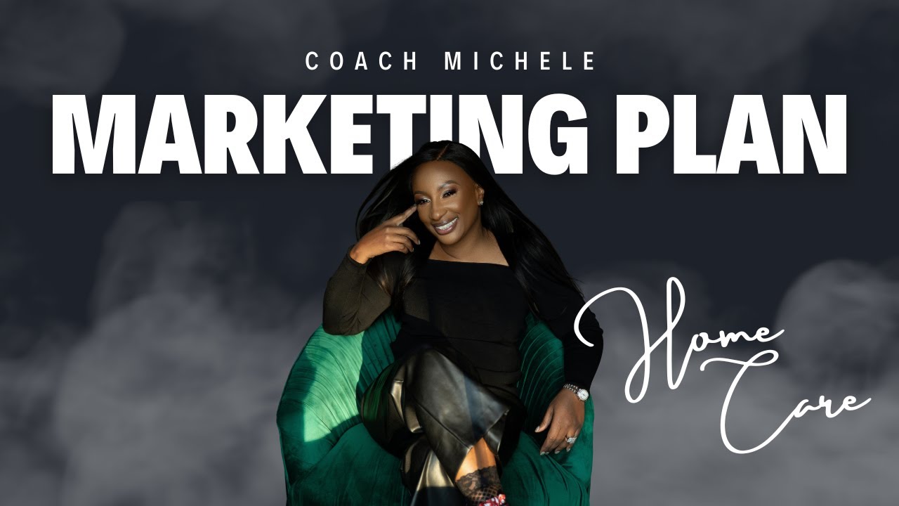 Coach Michele's 5 Steps To Creating A Home Care Marketing Plan
