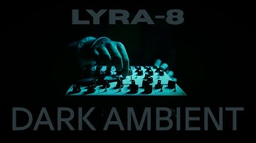 DARK AMBIENT // LYRA-8