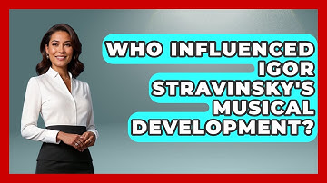 Who Influenced Igor Stravinsky