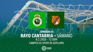 EN DIRECTO | Rayo Cantabria vs Sámano | JORNADA 22 | Segunda Federación 25/26