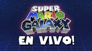 BACK TO 2012 - Super Mario Galaxy EN VIVO #1 NOSTALGIAAAAA
