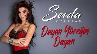 Sevda Özkaran - Dayan Yüreğim Dayan (İlkan Günüç)