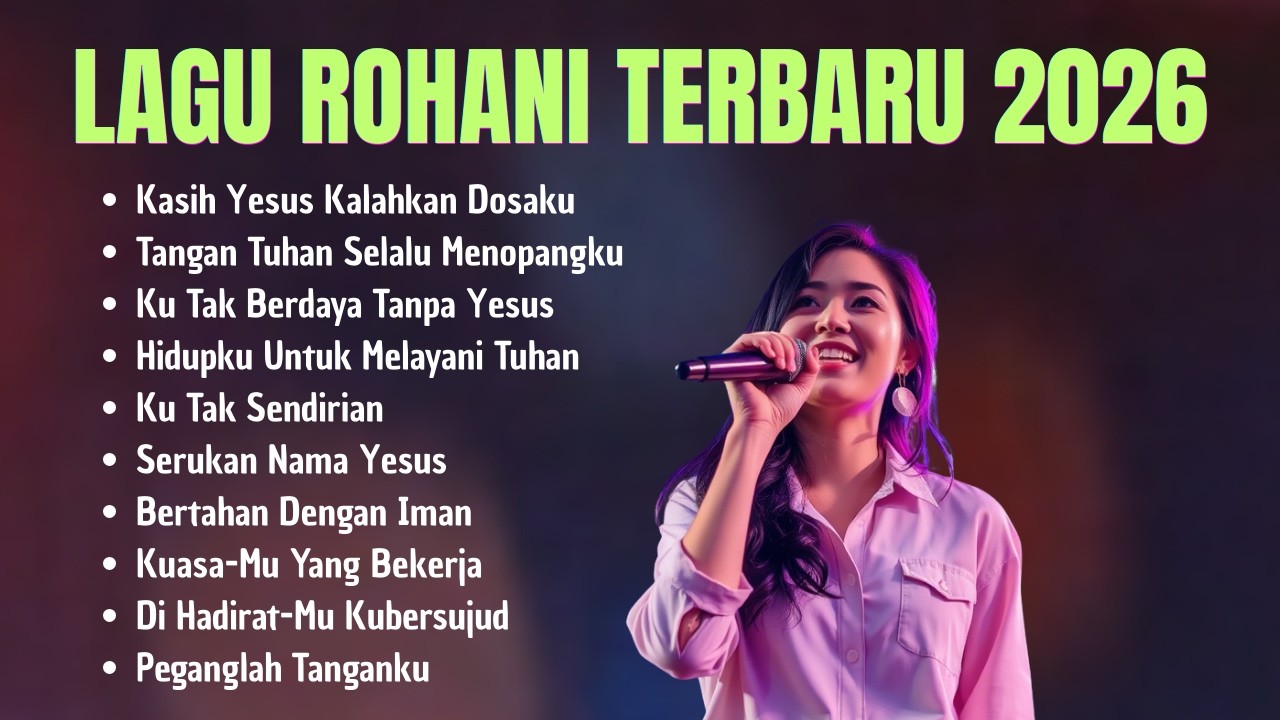 Kumpulan Lagu Rohani Kristen Terbaru 2026 | Pilihan Lagu-lagu Rohani Kristen Terbaik 