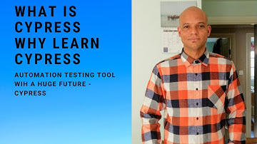What is Cypress | Why Learn Cypress | An Automation Testing Tool For Modern Web Apps