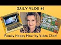 Daily Vlog #3: Family Happy Hour by Video Chat