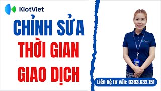 Chỉnh sửa thời gian giao dịch trên phần mềm KiotViet | Hà KiotViet screenshot 1