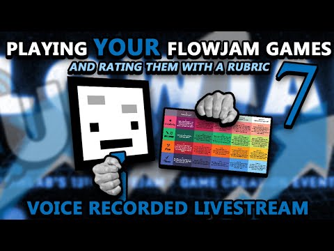 Playing YOUR flowjam games and rating them with a rubric 7!