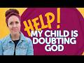 When Kids Start Doubting Faith: How to Respond