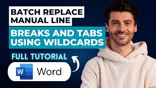 How to Batch Replace Manual Line Breaks and Tabs Using Wildcards in Word [2026 Full Guide]