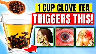 Sipping CLOVE TEA Every Morning TRIGGERS These 12 POWERFUL Health Benefits!