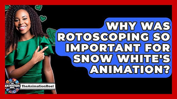 Why Was Rotoscoping So Important For Snow White