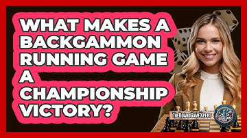 What Makes A Backgammon Running Game A Championship Victory? - The Board Game Xpert