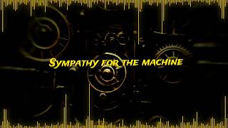 Sympathy for the machine [Remastered]