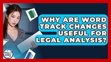 Why Are Word Track Changes Useful For Legal Analysis? - Docs and Sheets Pro